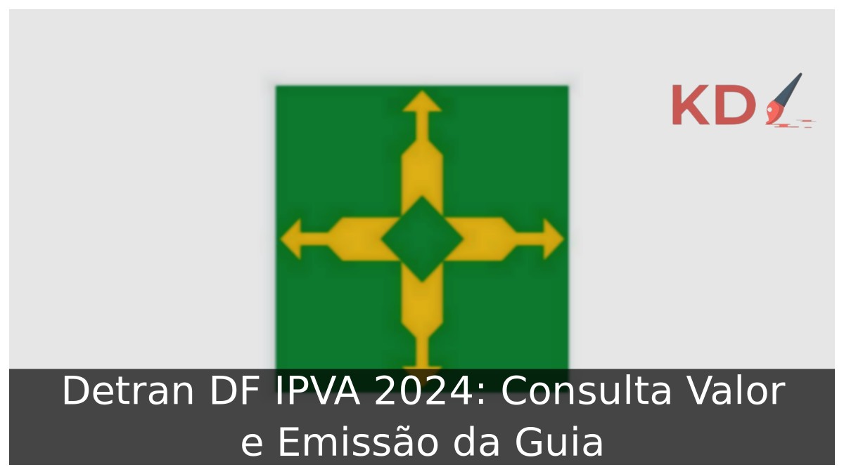 Detran DF IPVA 2024: Consulta Valor e Emissão da Guia - df estado 2