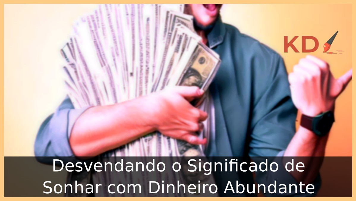 Sonhar com Dinheiro Abundante