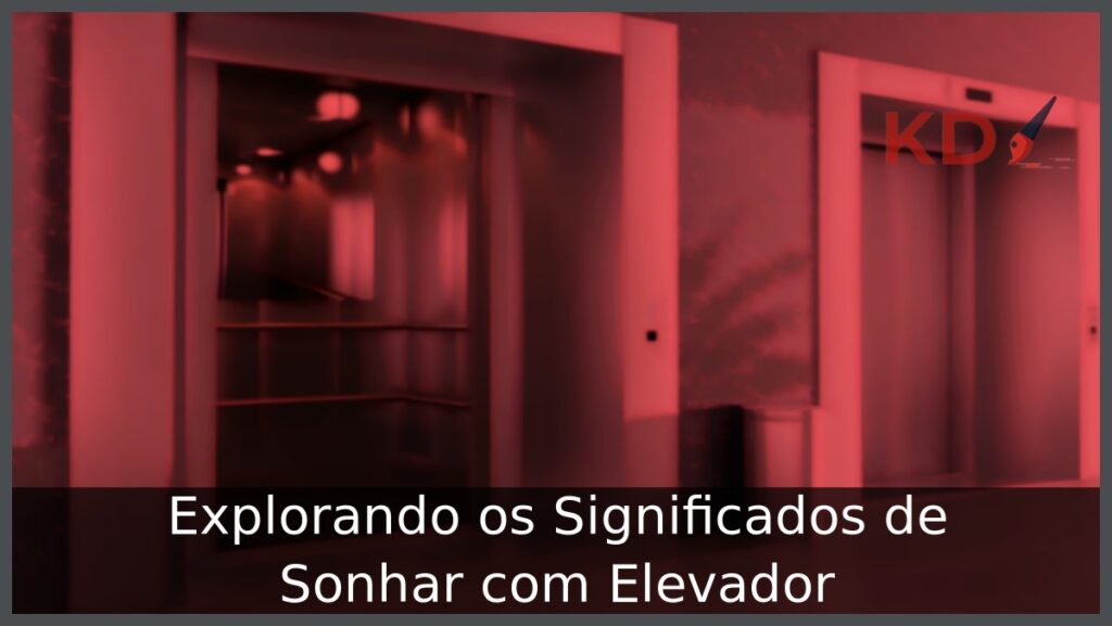 Sonhar com Elevador: Explorando os Significados! 2 Sonhar com elevador