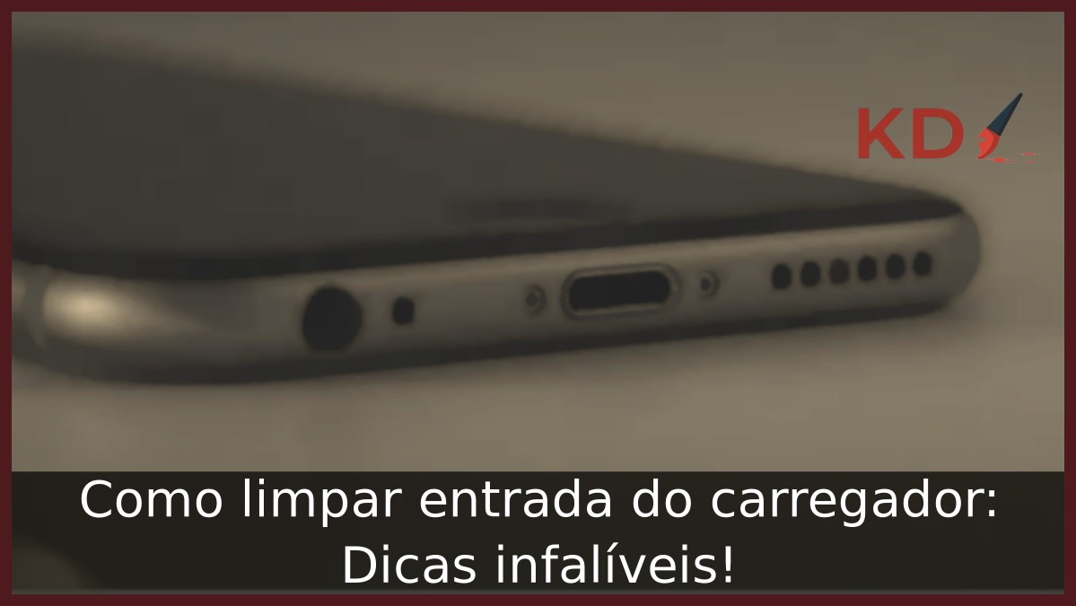 Como limpar entrada do carregador: Dicas infalíveis! - entrada do carregador