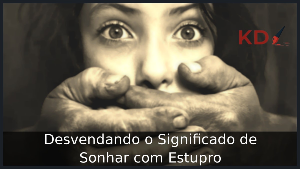 Sonhar com Estupro: Entenda os significados! 23 Sonhar com estupro