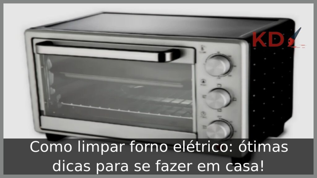 Como limpar forno elétrico. 