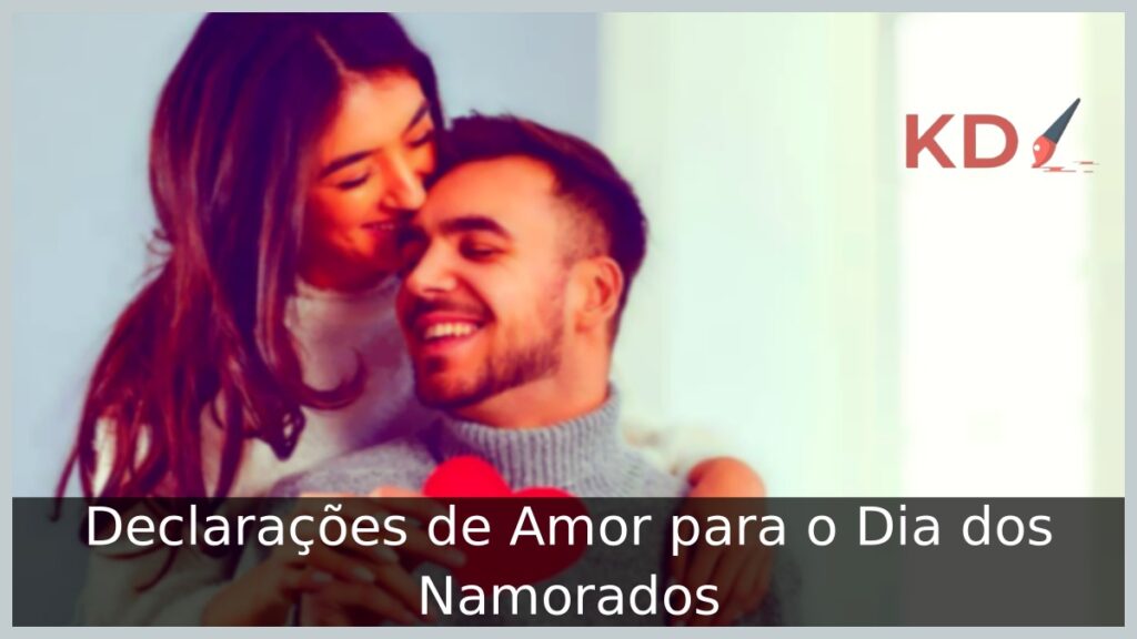 Frases dia dos namorados: Declarações de Amor para o Dia dos Namorados! 1 Frases dia dos namorados