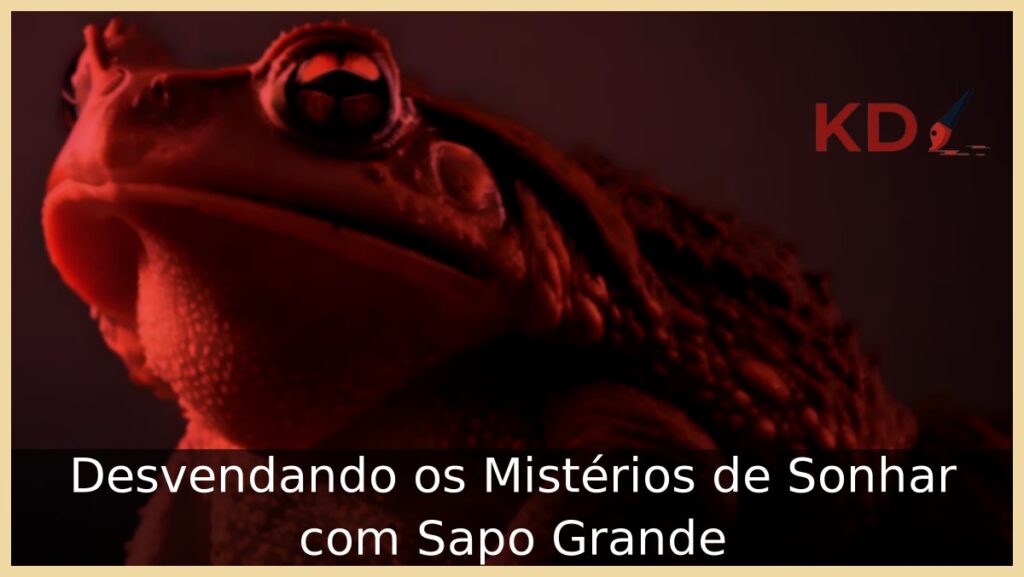 Sonhar com Sapo Grande: Desvendando os significados! 1 Sonhar com Sapo Grande