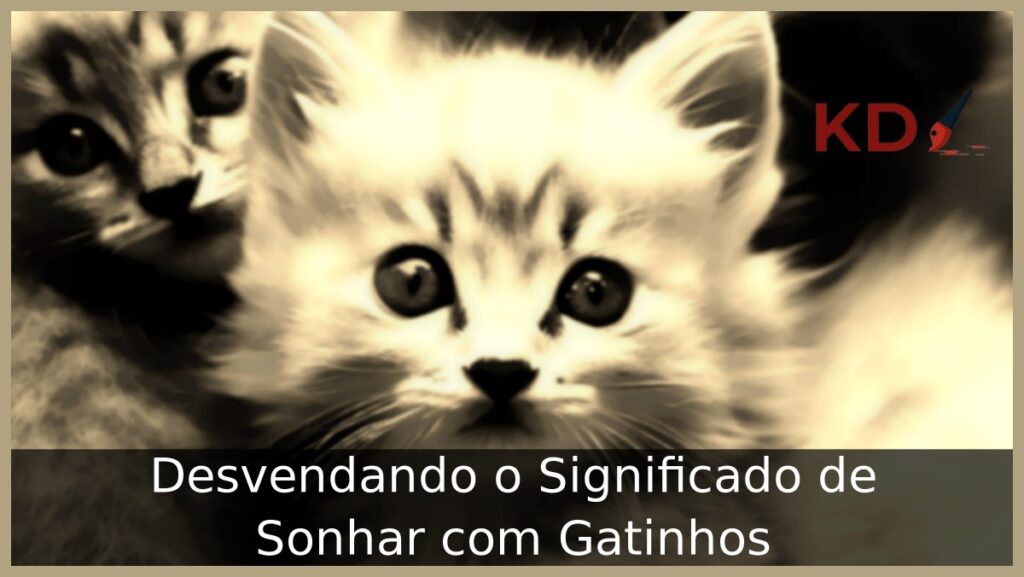 Sonhar com Gatinhos: O que realmente significa? 1 Sonhar com gatinhos