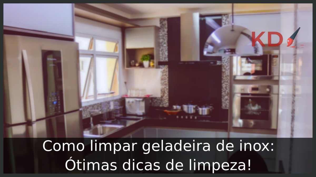 Como limpar geladeira de inox: Ótimas dicas de limpeza! - geladeira