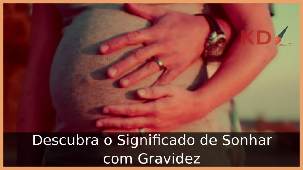 Significado de Sonhar com Gravidez: Veja o que quer dizer! 1 Sonhar com gravidez