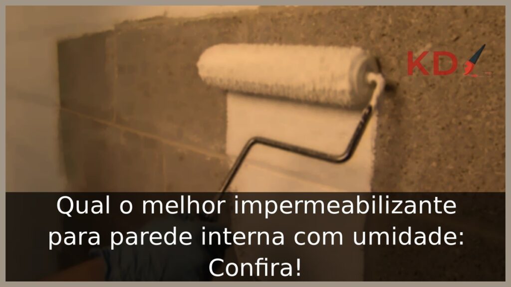 Qual o melhor impermeabilizante para parede interna com umidade: Confira!