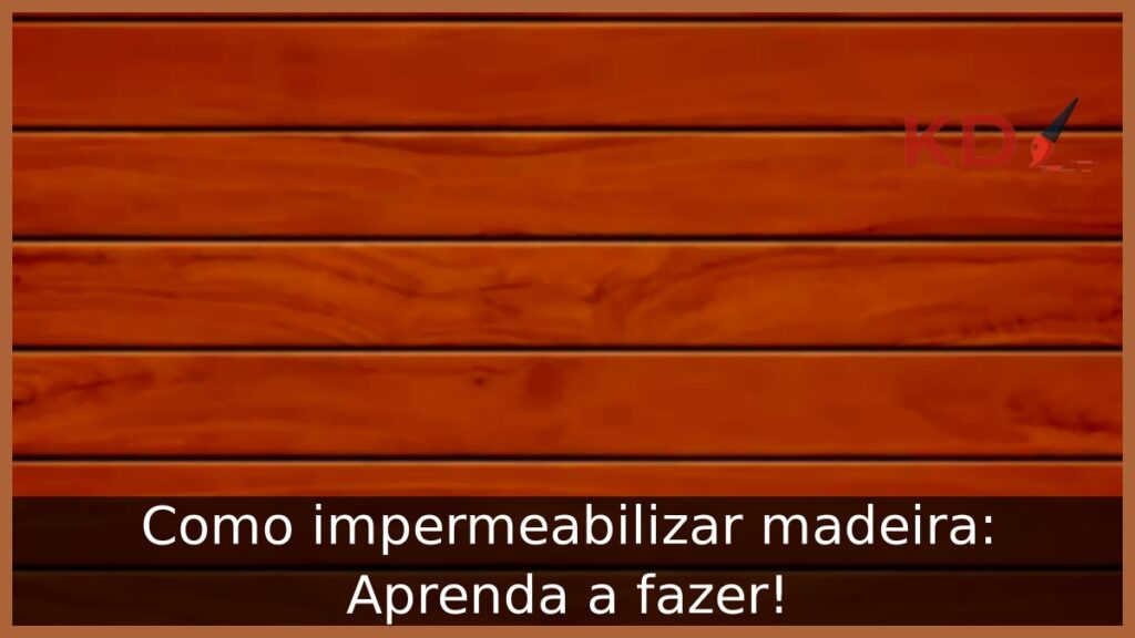 Como impermeabilizar madeira: Aprenda a fazer! 1 Como impermeabilizar madeira: Aprenda a fazer!