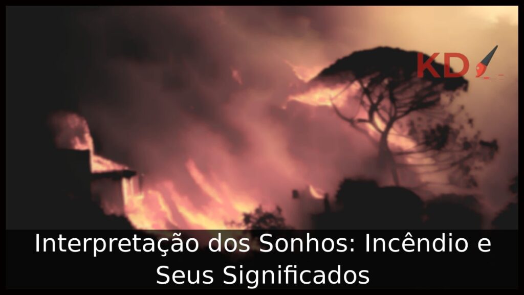 Sonhar com incêndio: Confira os reais significados! 1 Significado de Sonhar com Incêndio