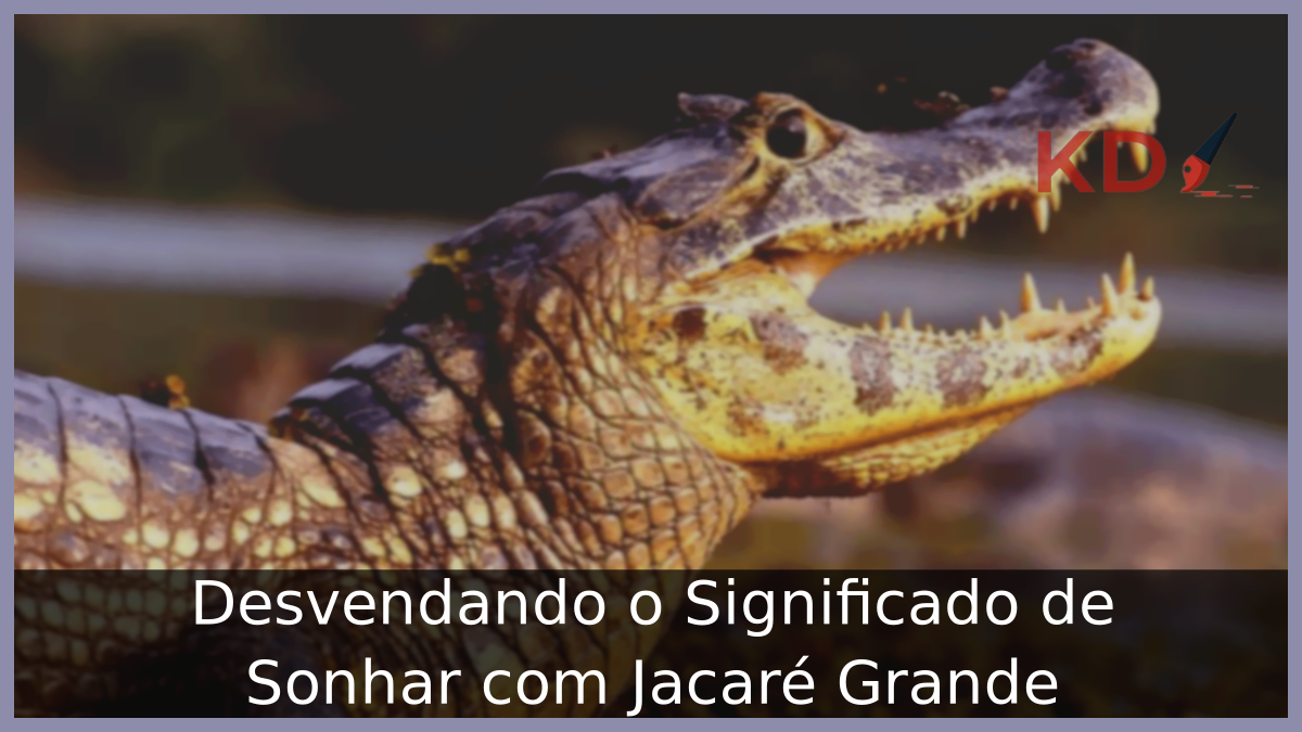 Sonhar com Jacaré Grande