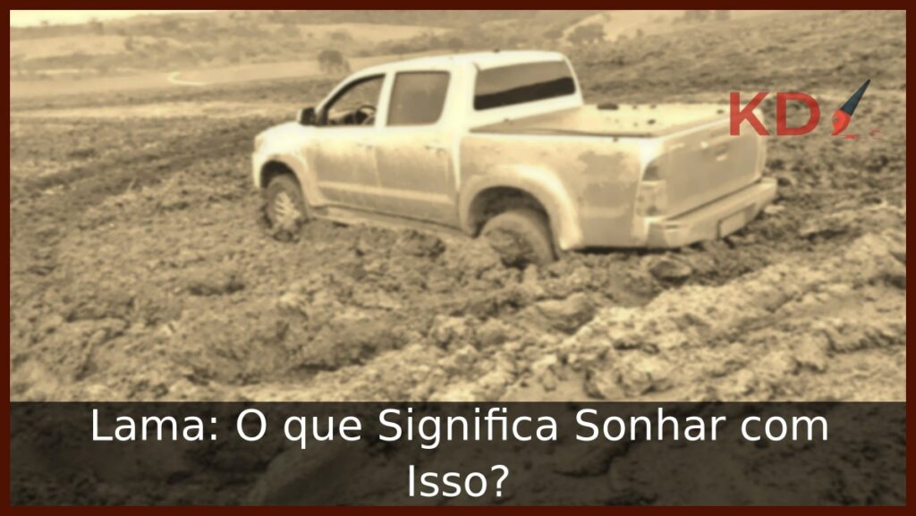 Sonhar com Lama: O que Significa? 1 Sonhar com lama