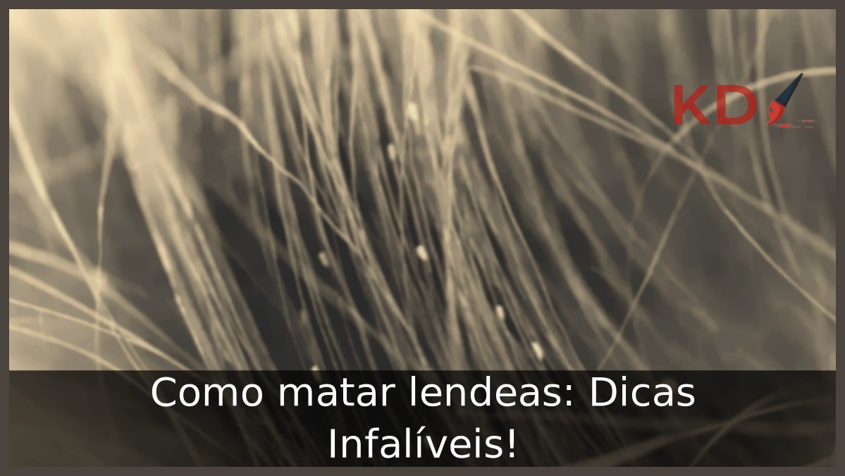Como matar lendeas: Dicas Infalíveis! - lendeas