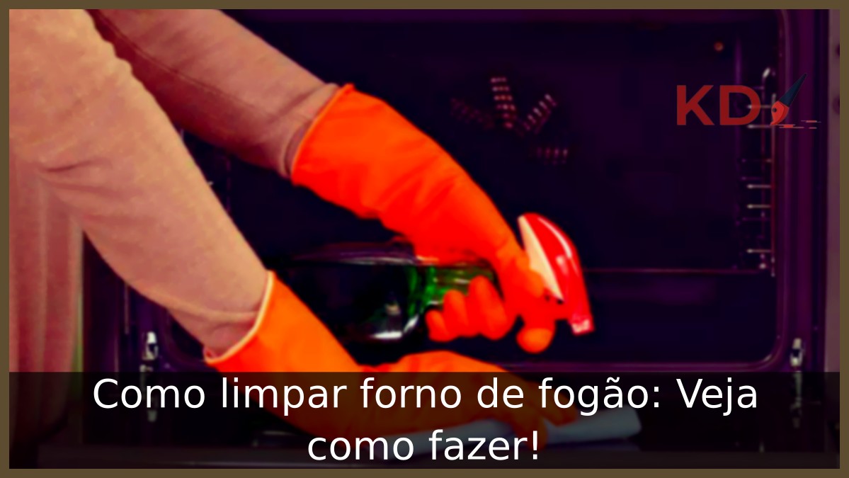 Como limpar forno de fogão: Veja como fazer! - limpar forno de fogao
