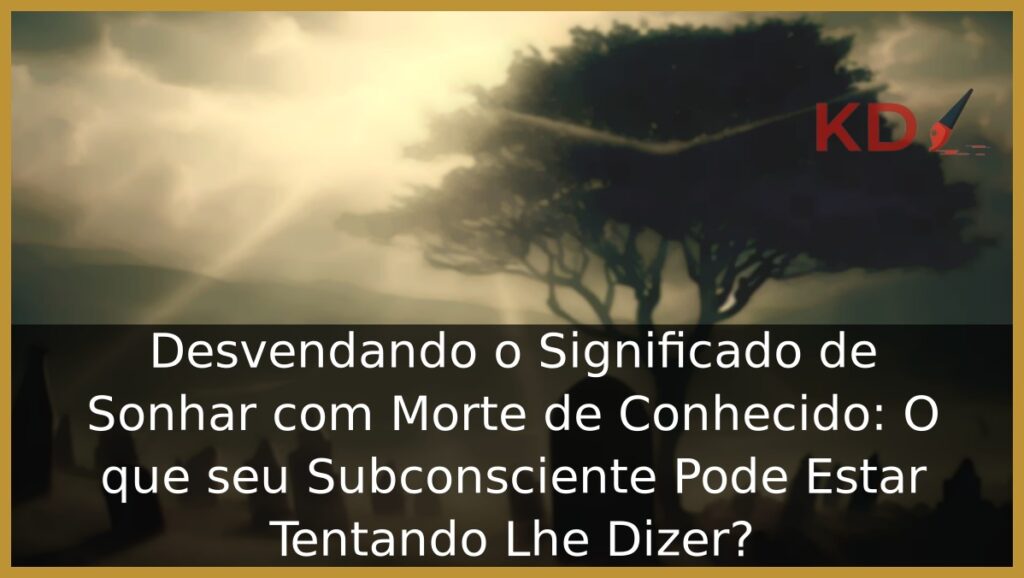 Sonhar com Morte de Conhecido