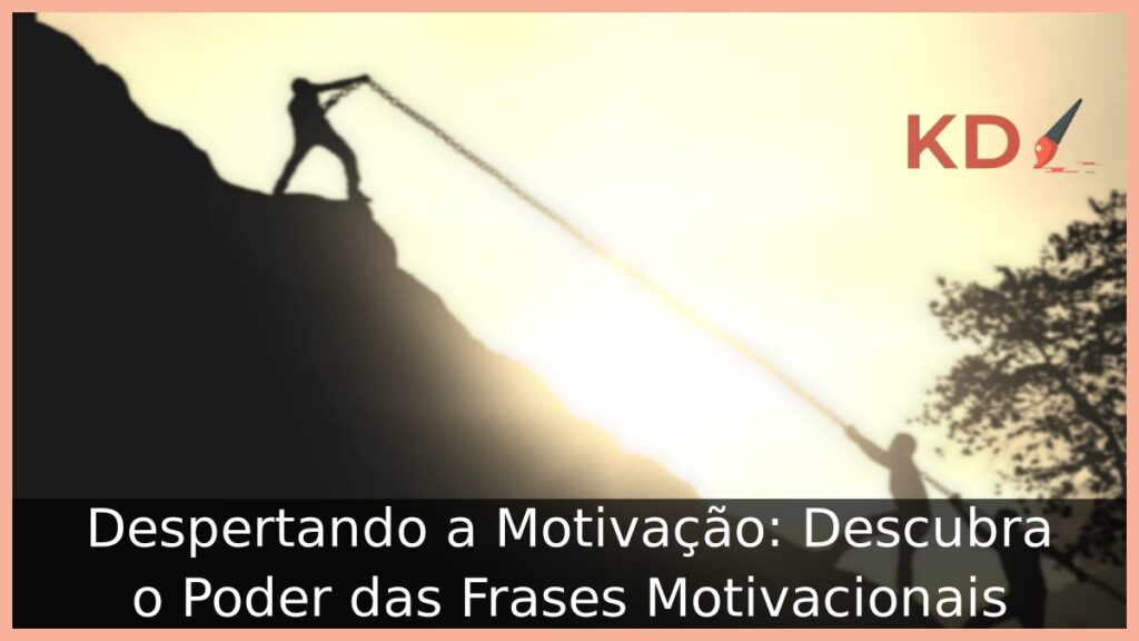 Frase de Motivação: Descubra o Poder das Frases Motivacionais! 1 Frase de Motivação