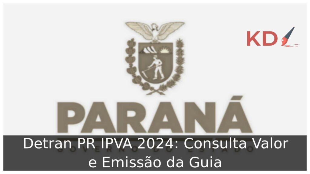 Detran PR IPVA 2024: Consulta Valor e Emissão da Guia 1 Detran PR IPVA 2024: Consulta Valor e Emissão da Guia.