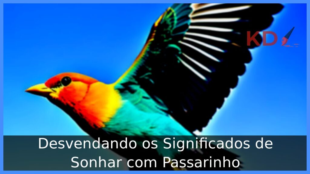 Significados de Sonhar com Passarinho: Confira mais sobre! 1 Sonhar com Passarinho