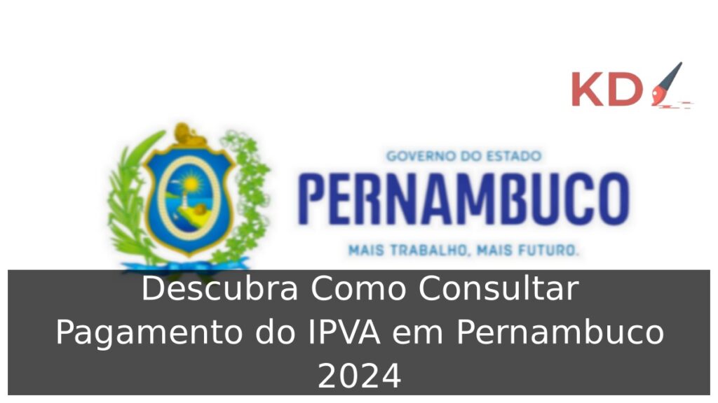 Descubra como consultar pagamento do IPVA 2024 PE.
