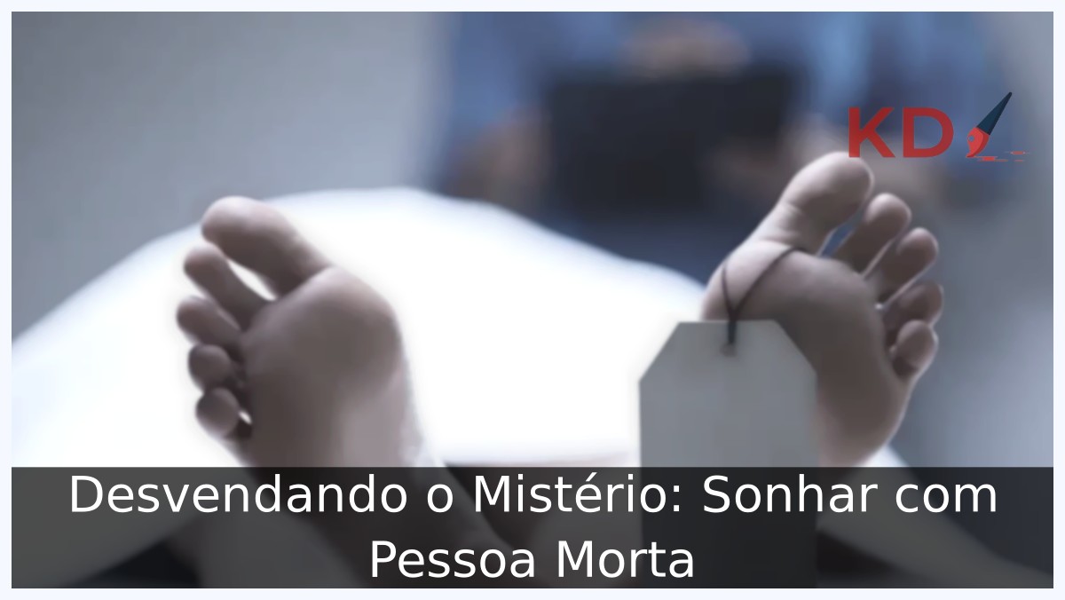 Sonhar com pessoa morta
