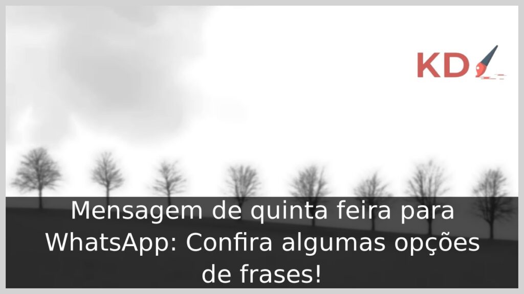 Mensagem de quinta feira para WhatsApp: Confira algumas opções de frases! 1 Mensagem de quinta feira para WhatsApp.
