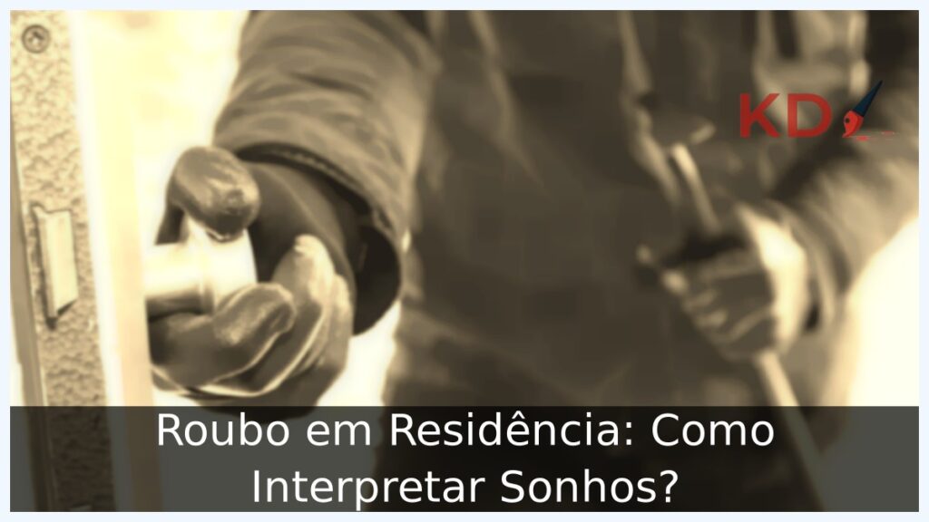 Sonhar com roubo em residência