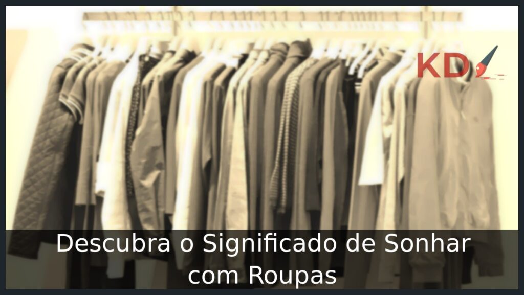 Sonhar com Roupas: Descubra o Significado! 1 Sonhar com roupas