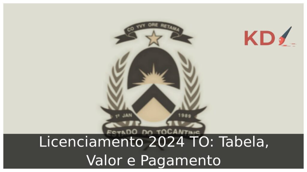 Licenciamento 2024 TO: Tabela, Valor e Pagamento