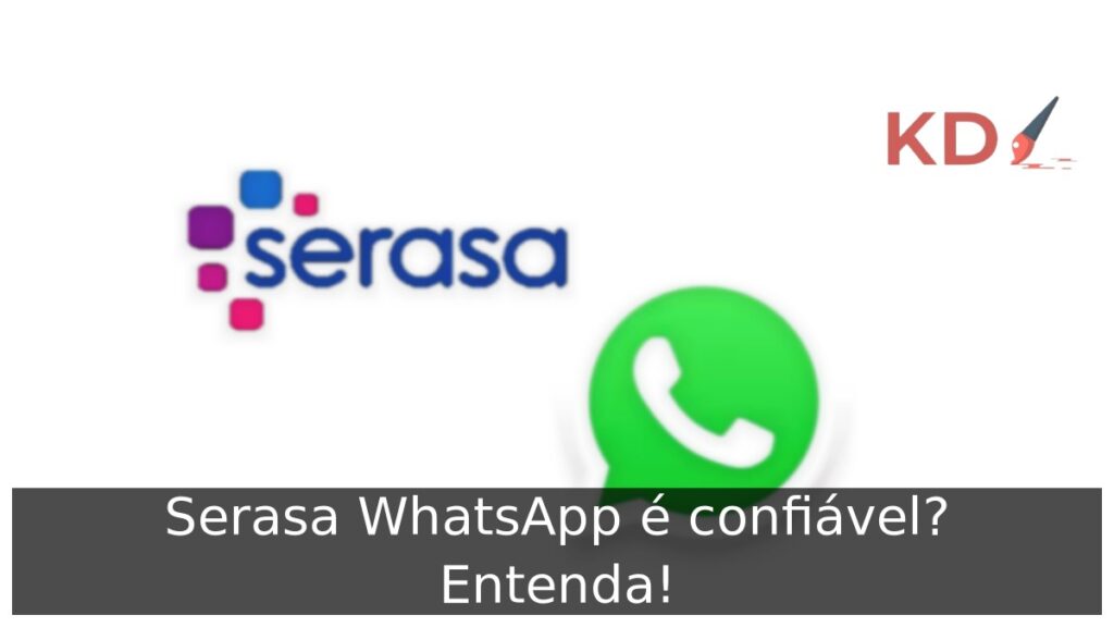 Serasa WhatsApp é confiável? Entenda! 1 Serasa WhatsApp é confiável?