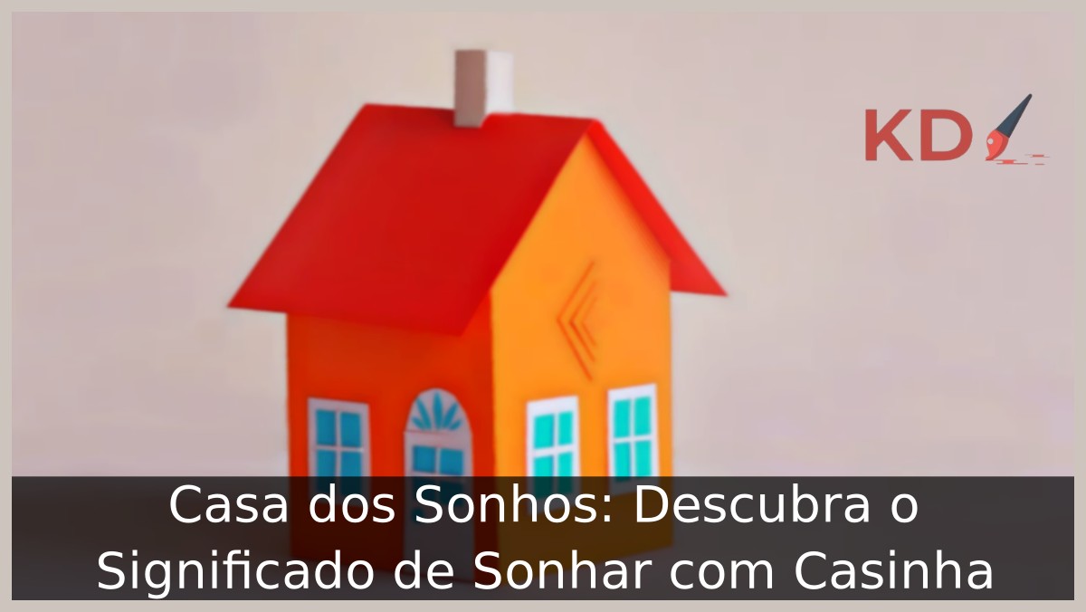 Sonhar com casinha