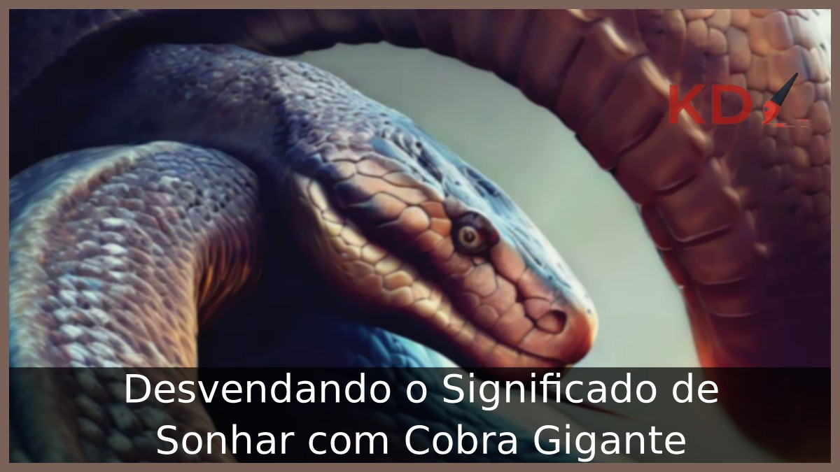 Sonhar com Cobra Gigante