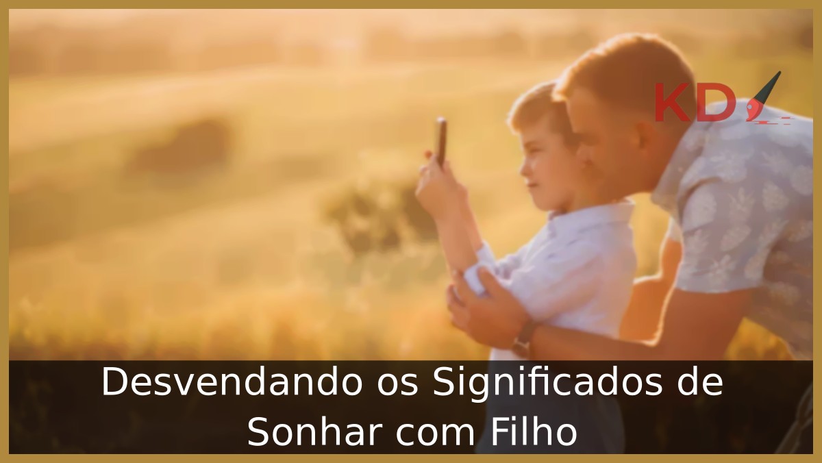 Significados de Sonhar com Filho, é bom ou ruim? 11 Sonhar com filhos