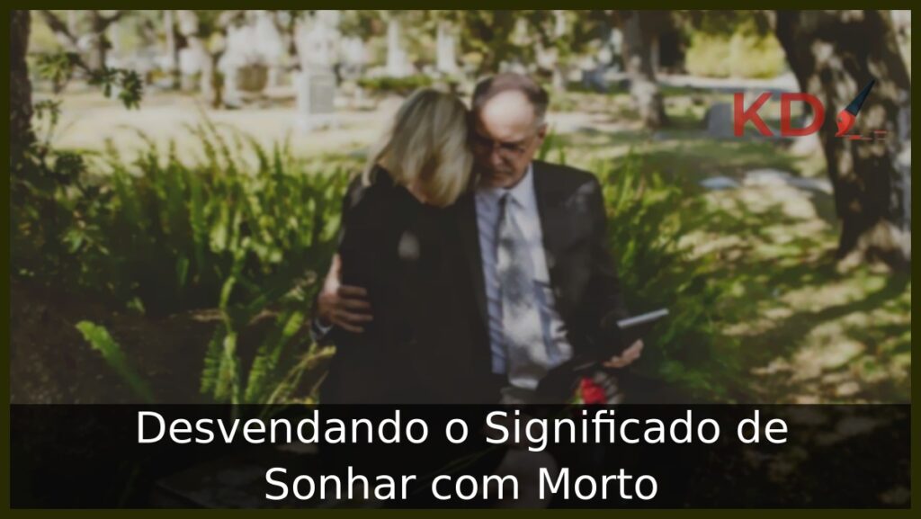 Significado de Sonhar com Morto: Significado real! 1 Sonhar com Morto