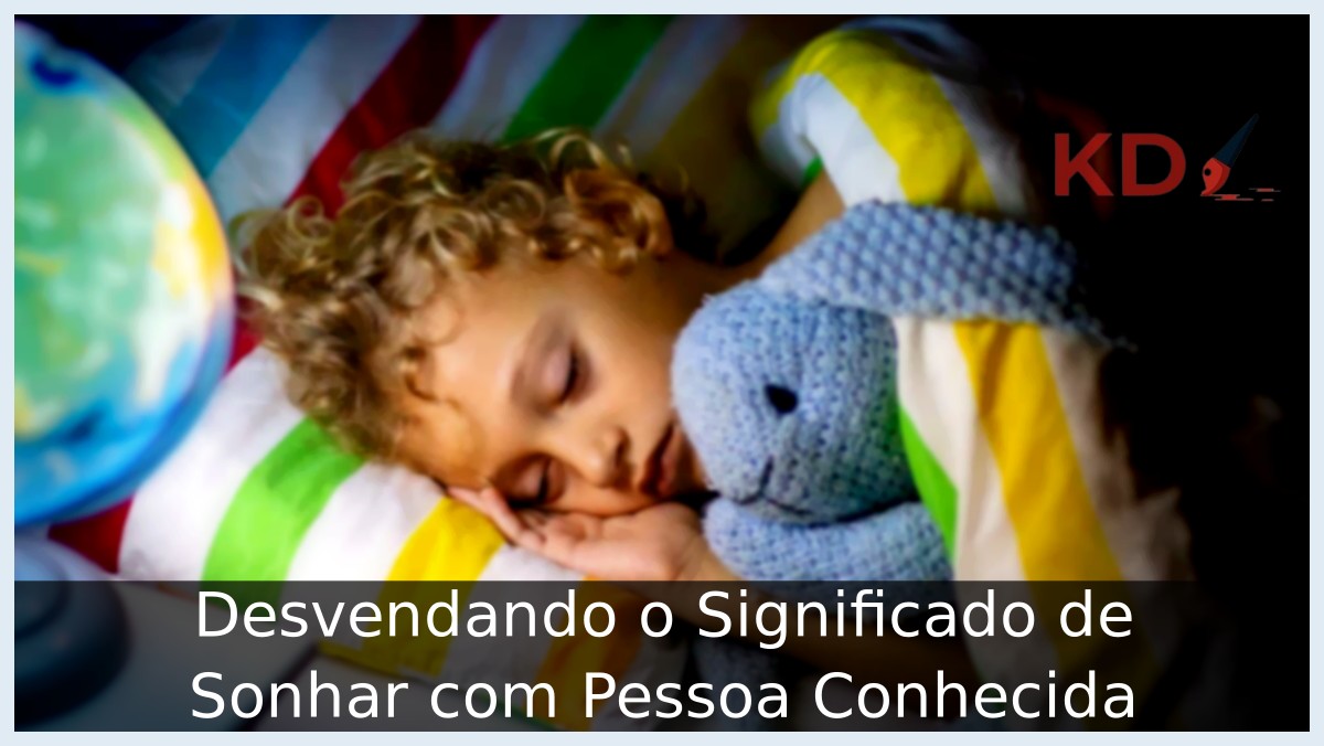 Sonhar com pessoa conhecida