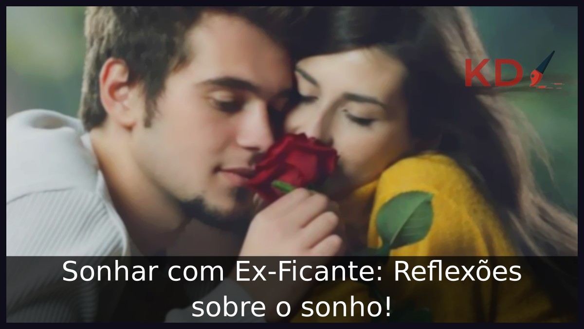 Sonhar com ex-ficante