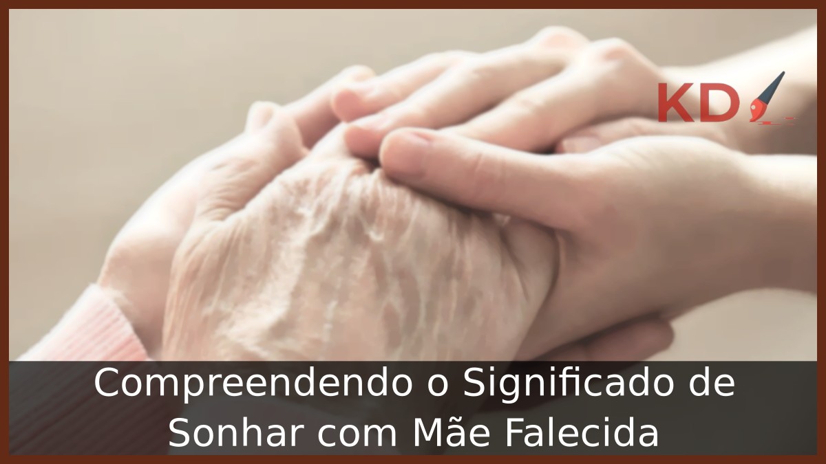 Sonhar com Mãe Falecida: Compreendendo o Significado! 13 Sonhar com mãe falecida