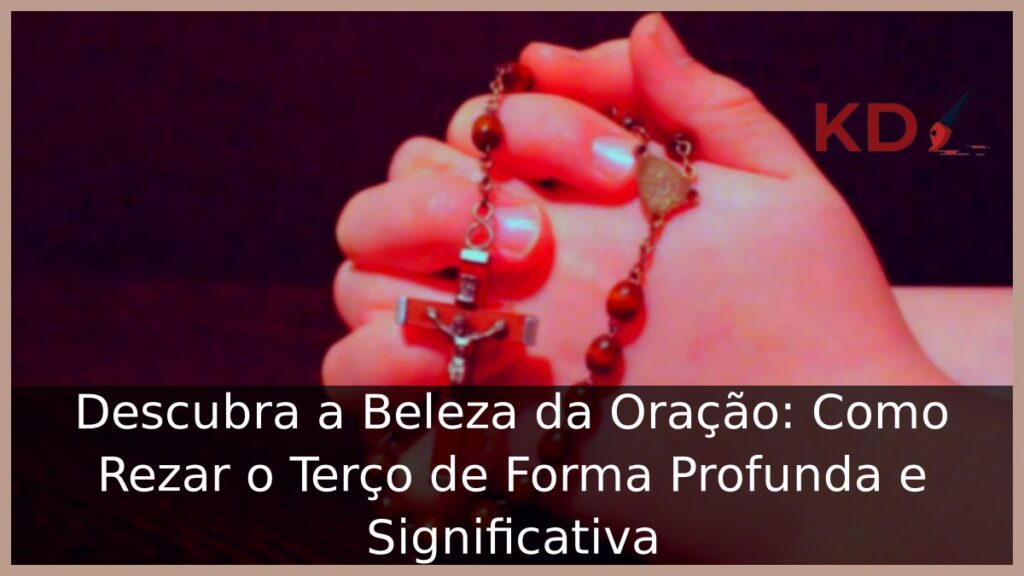 Como rezar o terço