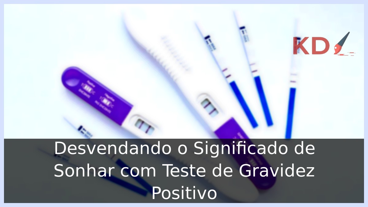 Sonhar com Teste de Gravidez Positivo