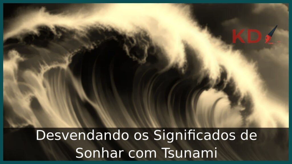 Sonhar com Tsunami: Desvendando os Significados! 1 Sonhar com tsunami