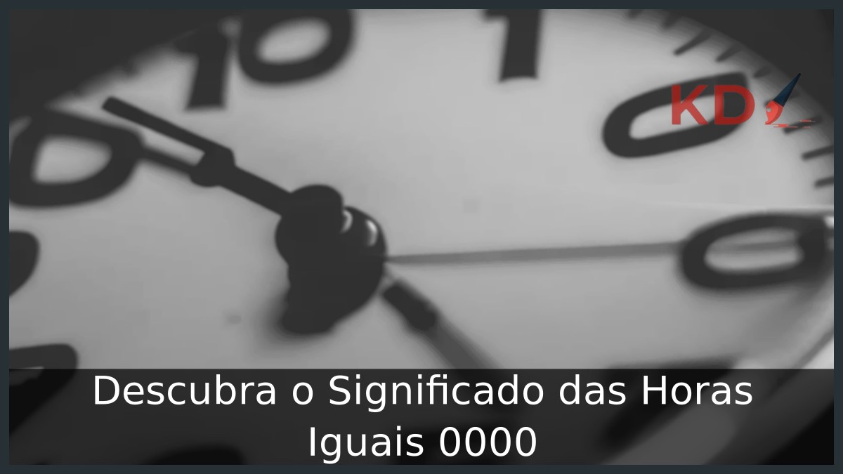Horas iguais 0000 significado: Descubra o que é!
