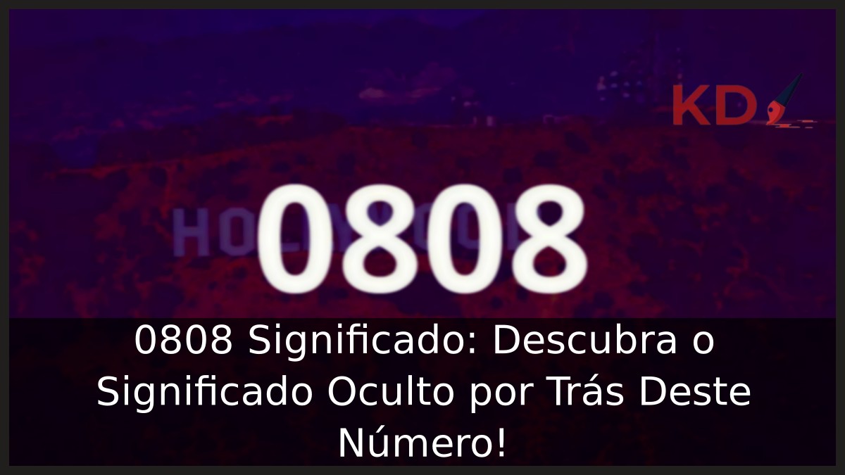 0808 Significado: Descubra o Significado Oculto por Trás Deste Número!