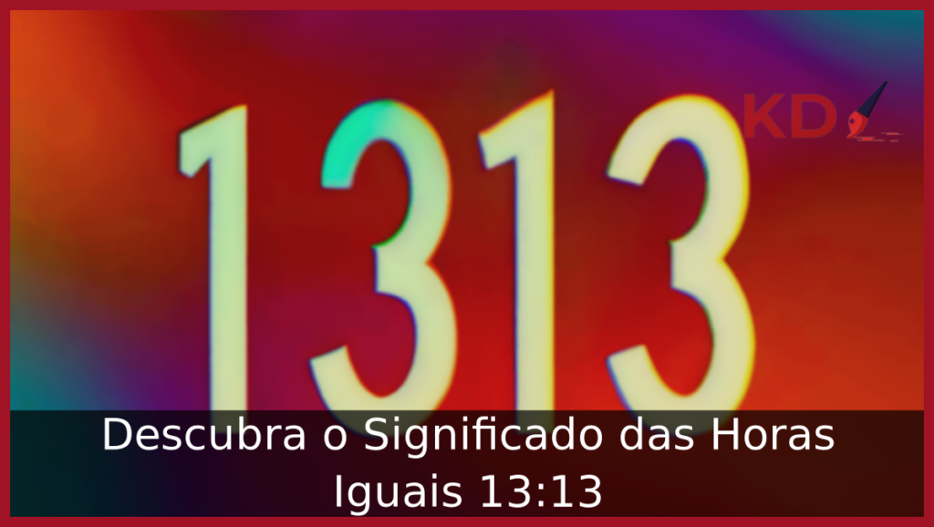 Significado das Horas Iguais 13:13