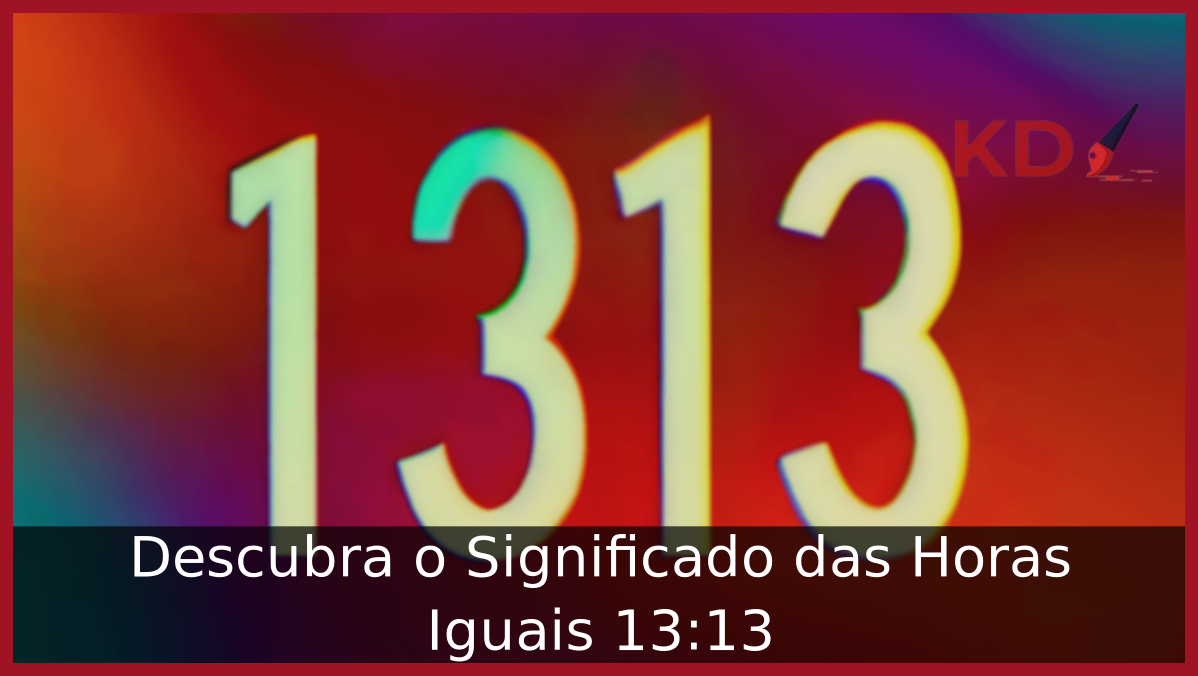 Significado das Horas Iguais 13:13