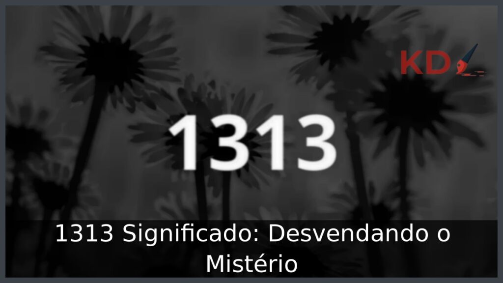 1313 Significado: Desvendando o Mistério
