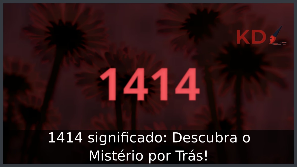 1414 significado: Descubra o Mistério por Trás!