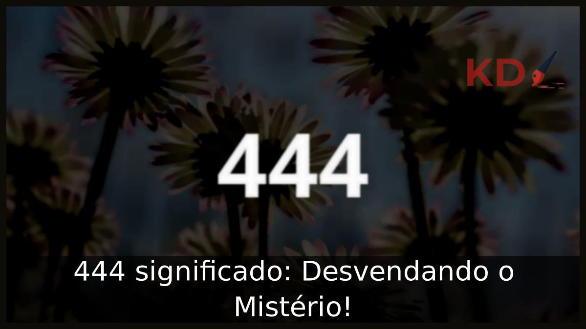 444 significado: Desvendando o Mistério! - 444