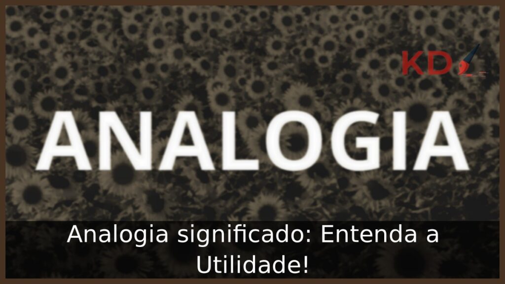 Analogia significado: Entenda a Utilidade!