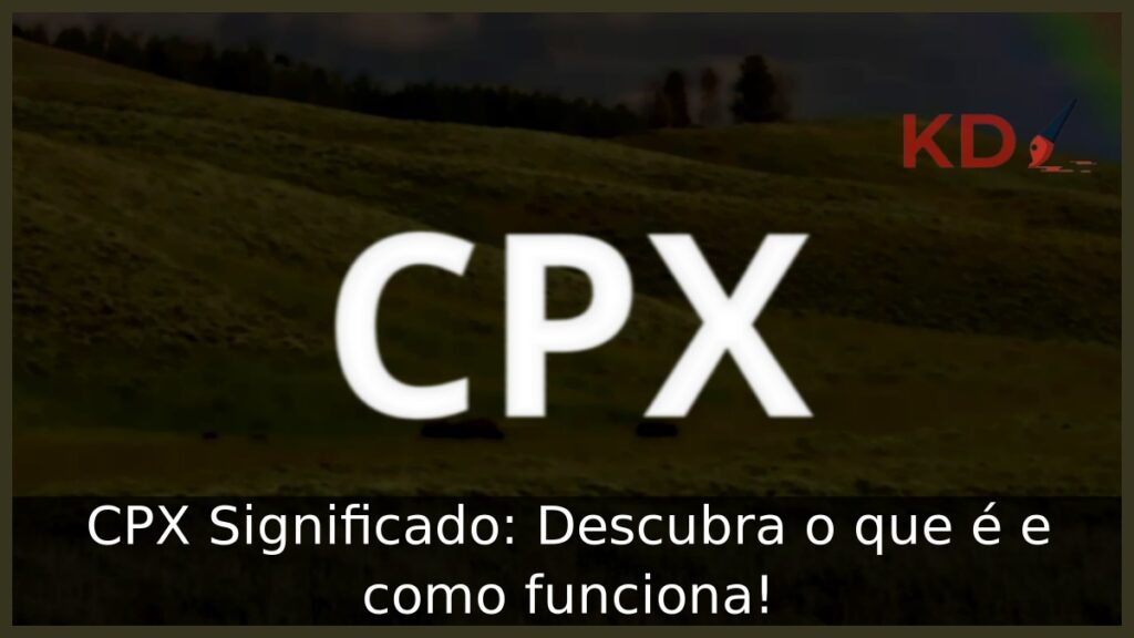 CPX Significado: Descubra o que é e como funciona!