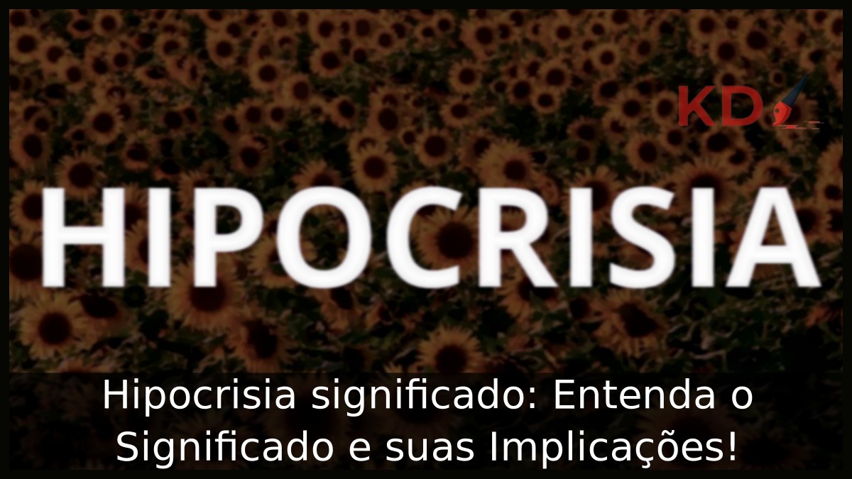 Hipocrisia significado: Entenda o Significado e suas Implicações - HIPOCRISIA
