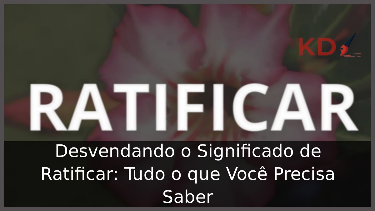 Ratificar significado: Desvendando o Significado!